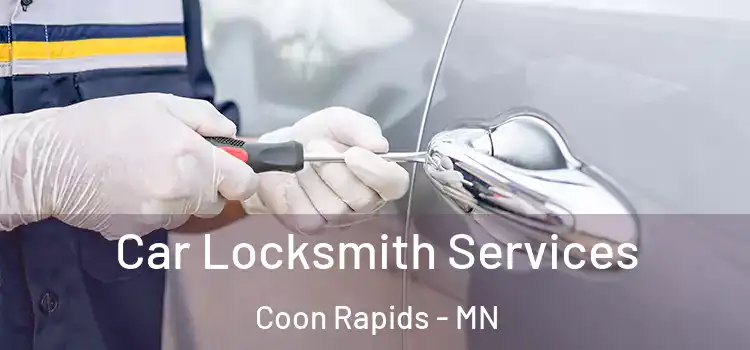 Car Locksmith Services Coon Rapids - MN