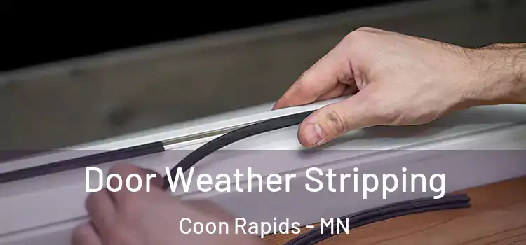 Door Weather Stripping Coon Rapids - MN