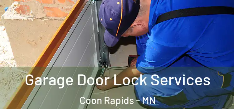 Garage Door Lock Services Coon Rapids - MN
