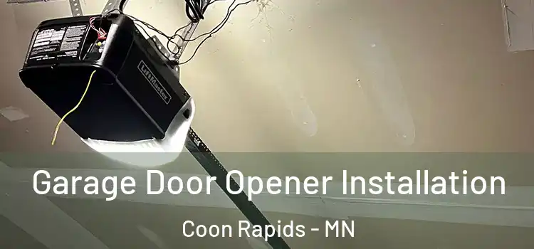  Garage Door Opener Installation Coon Rapids - MN