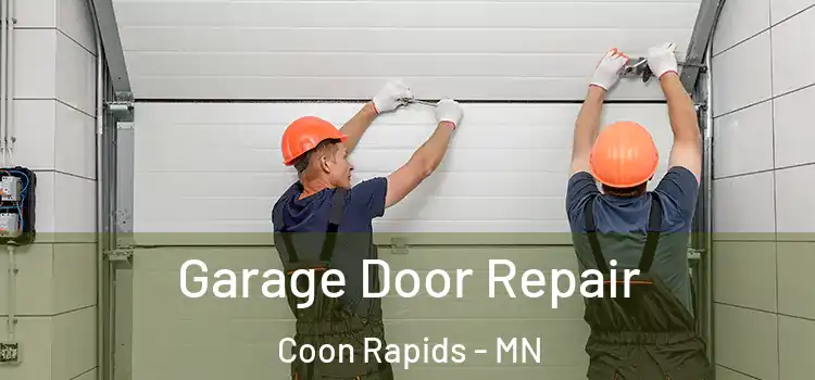  Garage Door Repair Coon Rapids - MN