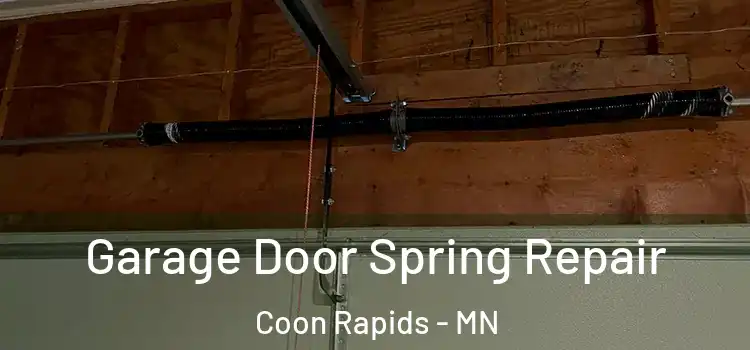  Garage Door Spring Repair Coon Rapids - MN