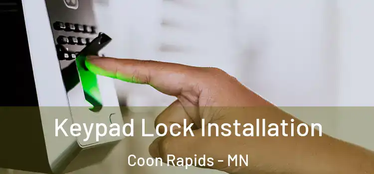 Keypad Lock Installation Coon Rapids - MN