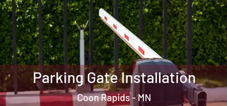 Parking Gate Installation Coon Rapids - MN