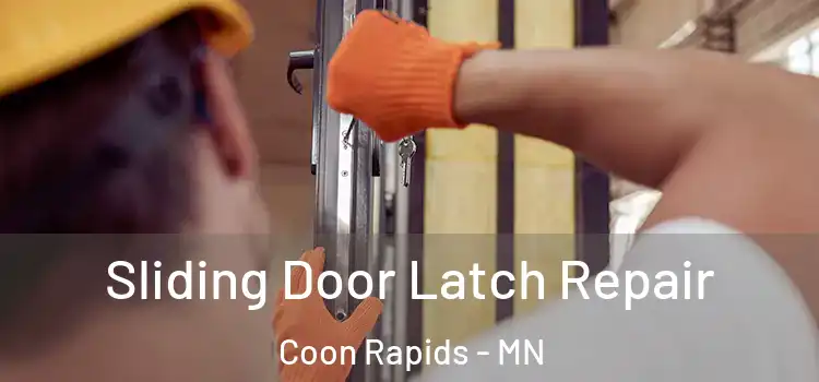 Sliding Door Latch Repair Coon Rapids - MN